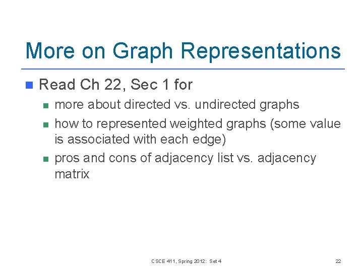 More on Graph Representations n Read Ch 22, Sec 1 for n n n