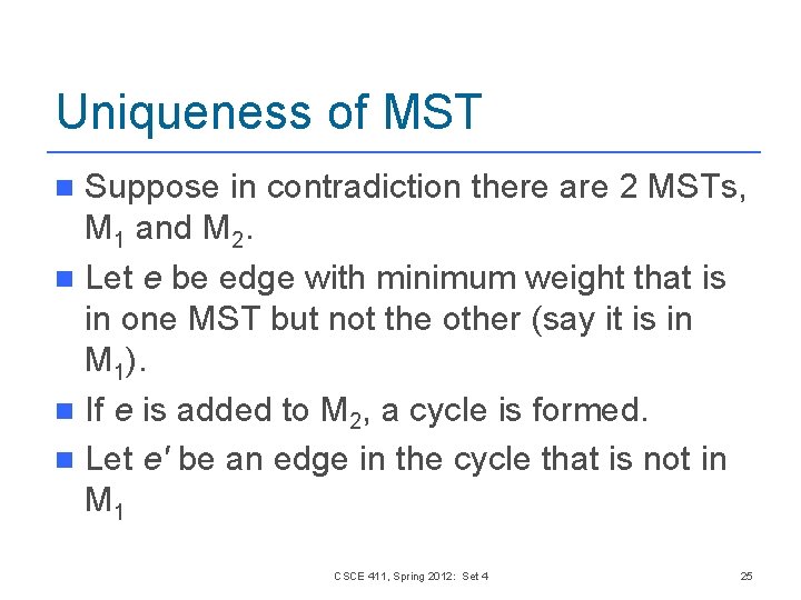Uniqueness of MST Suppose in contradiction there are 2 MSTs, M 1 and M