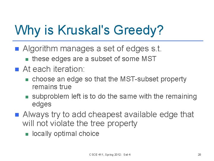 Why is Kruskal's Greedy? n Algorithm manages a set of edges s. t. n