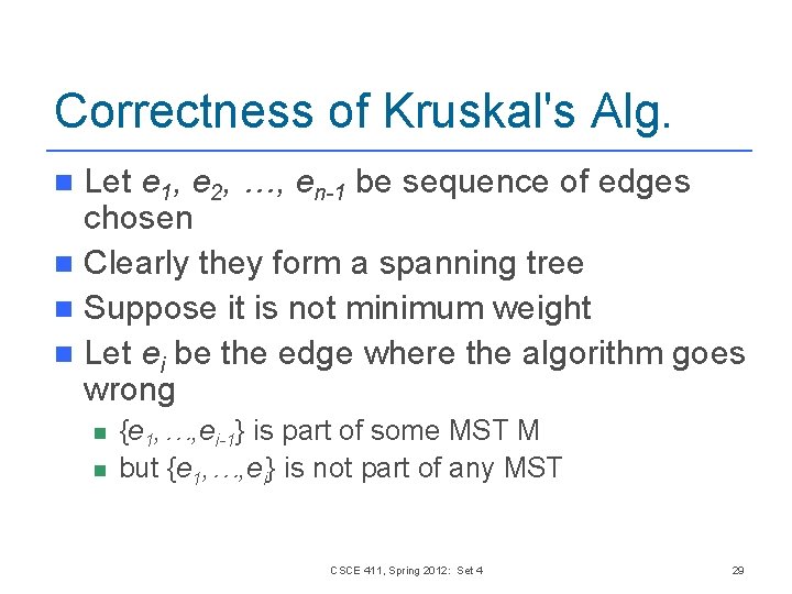 Correctness of Kruskal's Alg. Let e 1, e 2, …, en-1 be sequence of