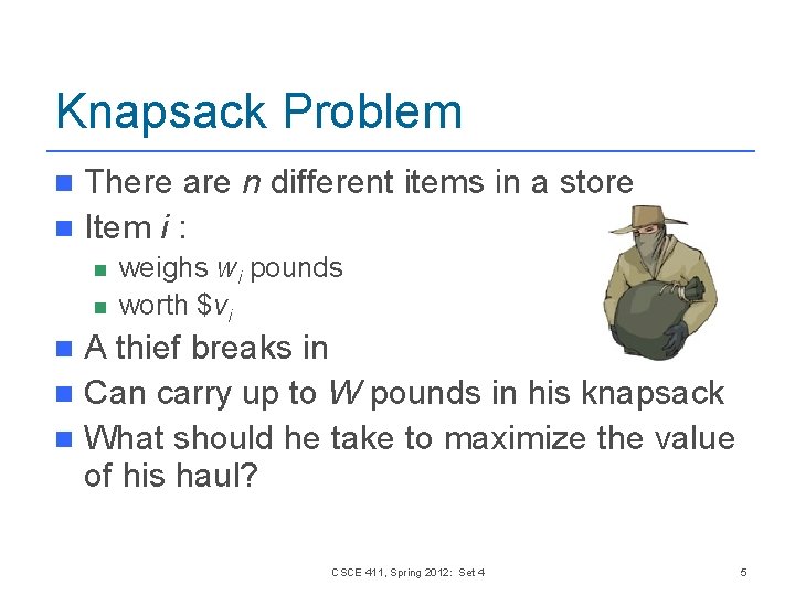 Knapsack Problem There are n different items in a store n Item i :