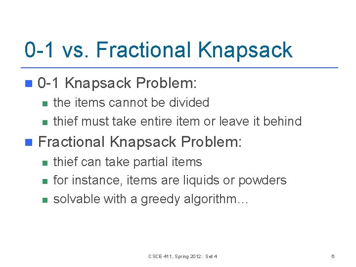 0 -1 vs. Fractional Knapsack n 0 -1 Knapsack Problem: n n n the