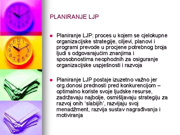 PLANIRANJE LJP n Planiranje LJP: proces u kojem se cjelokupne organizacijske strategije, ciljevi, planovi