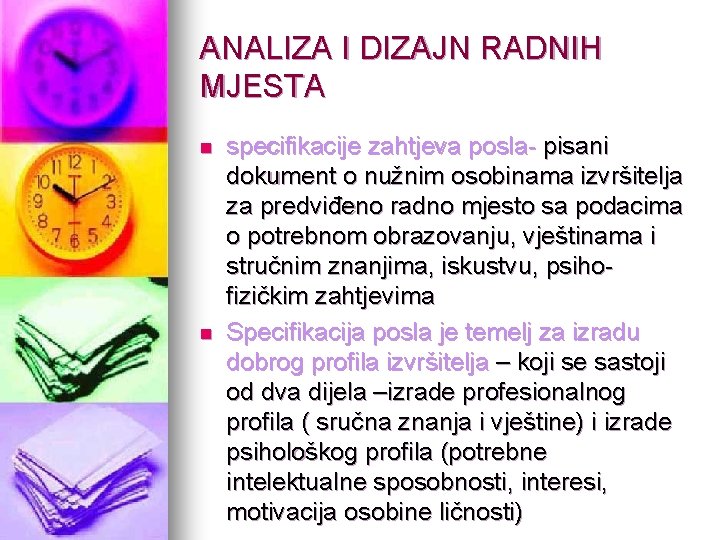 ANALIZA I DIZAJN RADNIH MJESTA n n specifikacije zahtjeva posla- pisani dokument o nužnim