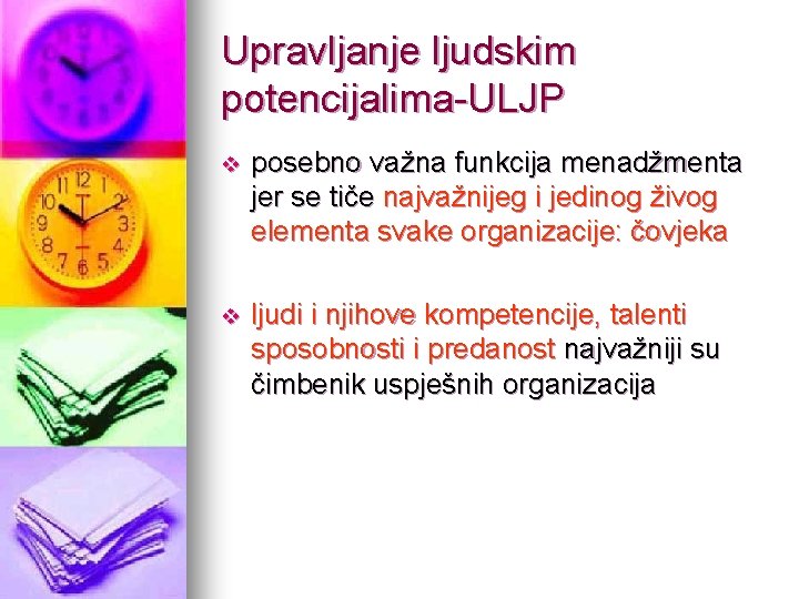 Upravljanje ljudskim potencijalima-ULJP v posebno važna funkcija menadžmenta jer se tiče najvažnijeg i jedinog