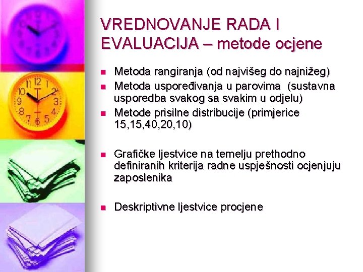 VREDNOVANJE RADA I EVALUACIJA – metode ocjene n n n Metoda rangiranja (od najvišeg