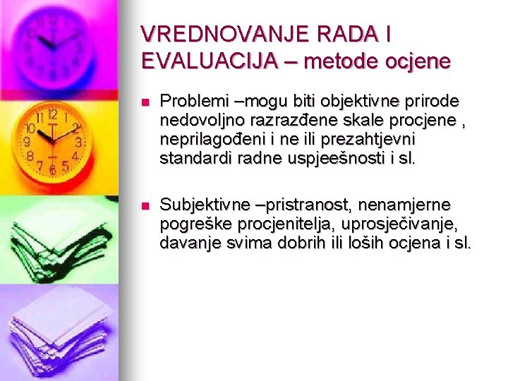 VREDNOVANJE RADA I EVALUACIJA – metode ocjene n Problemi –mogu biti objektivne prirode nedovoljno