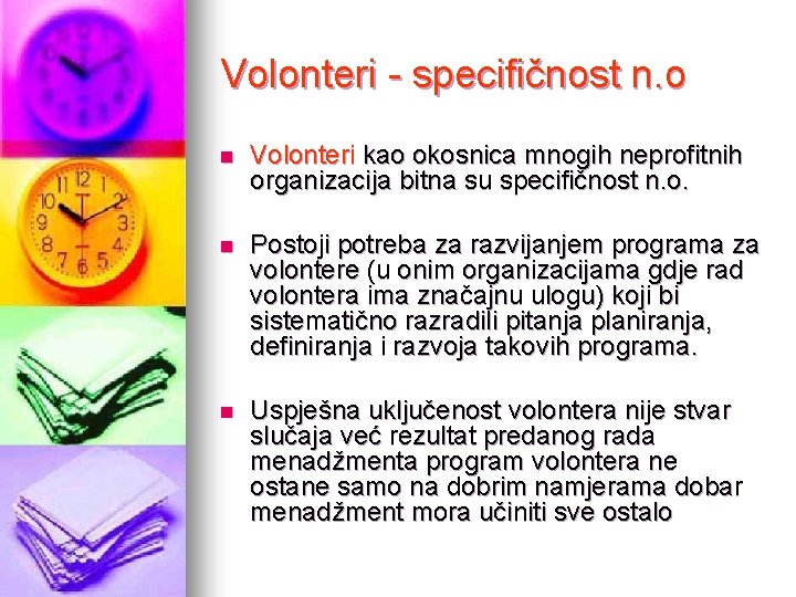 Volonteri - specifičnost n. o n Volonteri kao okosnica mnogih neprofitnih organizacija bitna su