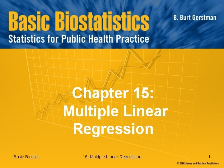 Chapter 15: Multiple Linear Regression Basic Biostat 15: Multiple Linear Regression 1 