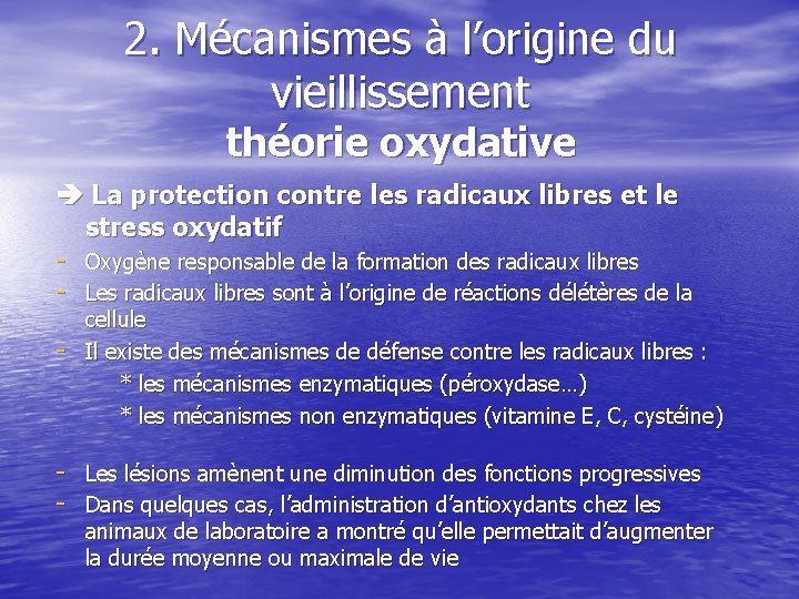 2. Mécanismes à l’origine du vieillissement théorie oxydative La protection contre les radicaux libres