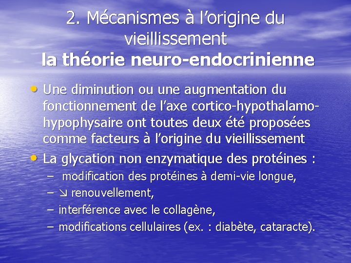 2. Mécanismes à l’origine du vieillissement la théorie neuro-endocrinienne • Une diminution ou une