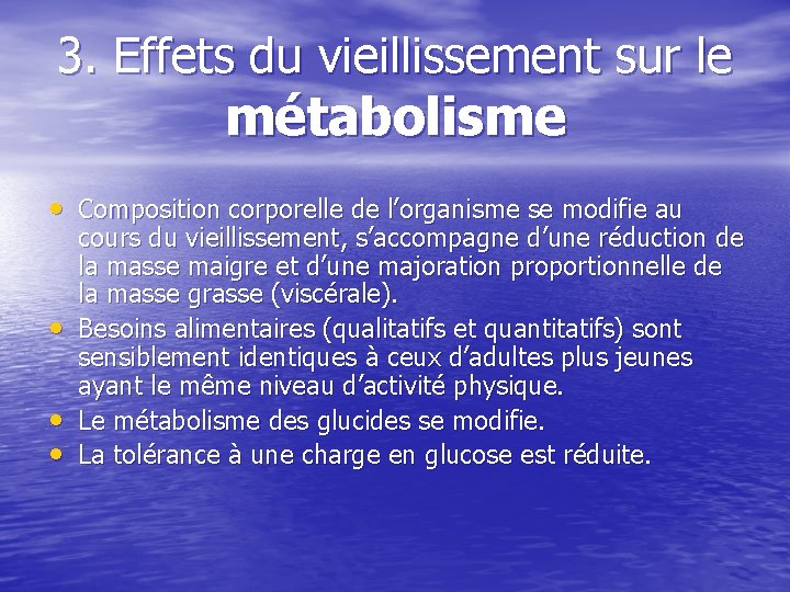 3. Effets du vieillissement sur le métabolisme • Composition corporelle de l’organisme se modifie