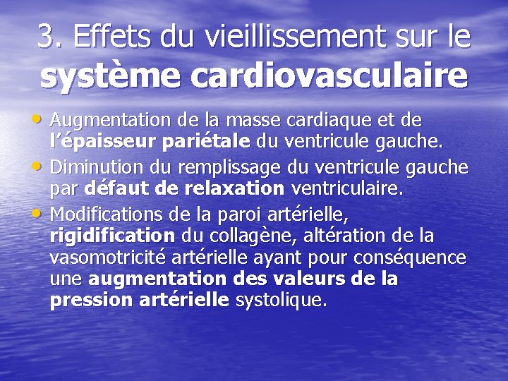 3. Effets du vieillissement sur le système cardiovasculaire • Augmentation de la masse cardiaque