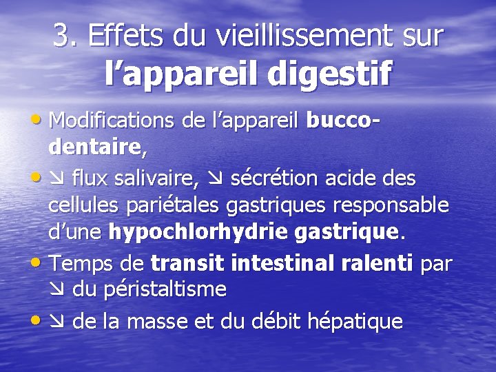 3. Effets du vieillissement sur l’appareil digestif • Modifications de l’appareil bucco- dentaire, •