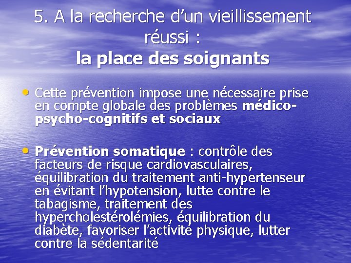 5. A la recherche d’un vieillissement réussi : la place des soignants • Cette