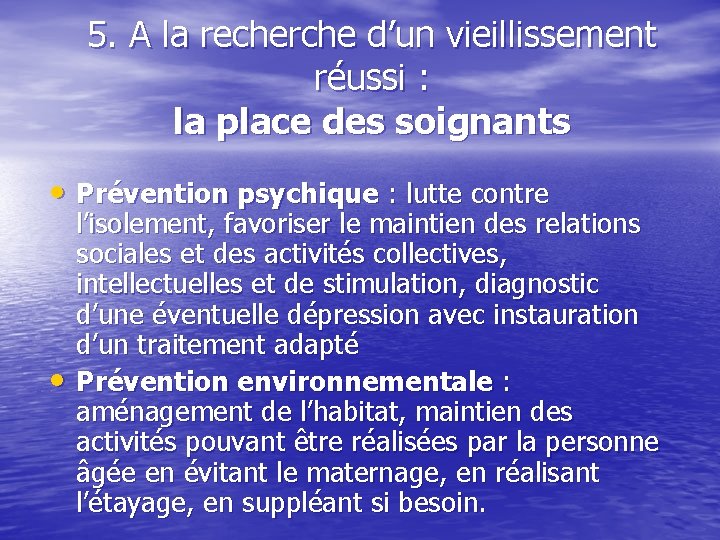 5. A la recherche d’un vieillissement réussi : la place des soignants • Prévention