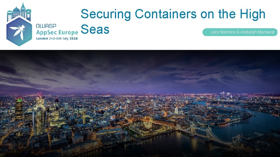 Securing Containers on the High Seas Jack Mannino & Abdullah Munawar 