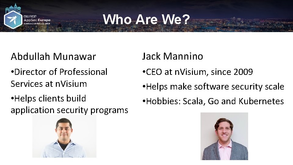Who Are We? Abdullah Munawar Jack Mannino • Director of Professional Services at n.