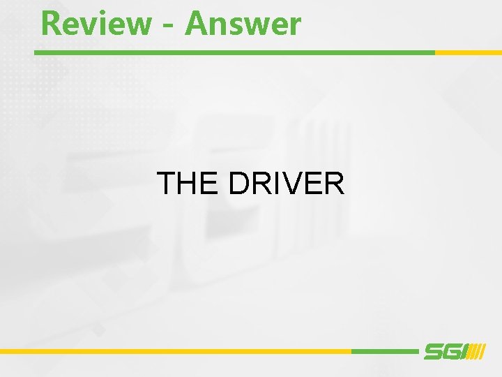 Review - Answer THE DRIVER Review - Answer THE DRIVER