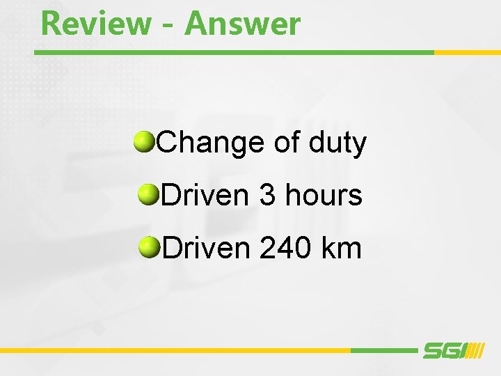 Review - Answer Change of duty Driven 3 hours Driven 240 km Review - Answer Change of duty Driven 3 hours Driven 240 km