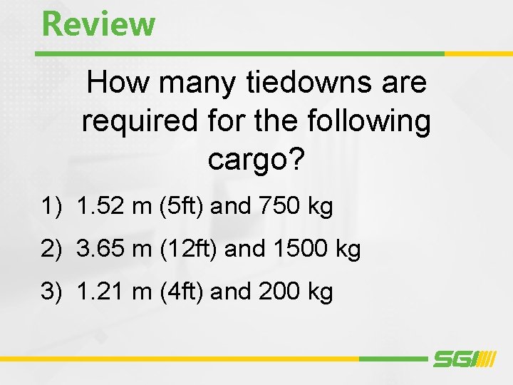 Review How many tiedowns are required for the following cargo? 1) 1. 52 m