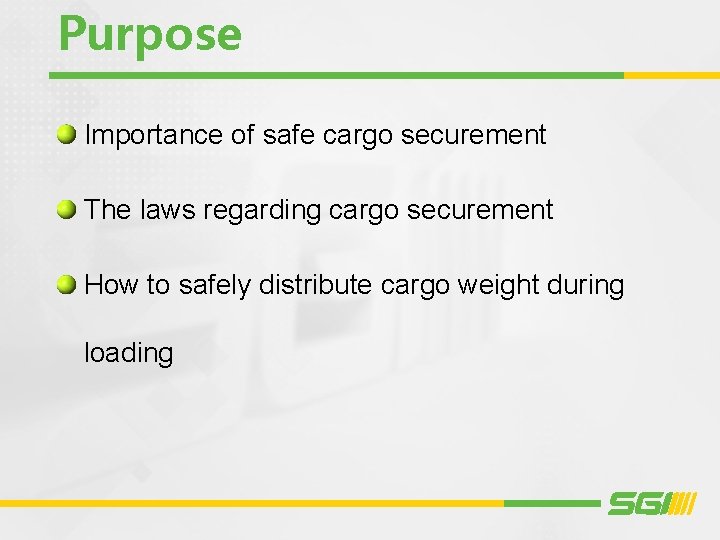 Purpose Importance of safe cargo securement The laws regarding cargo securement How to safely