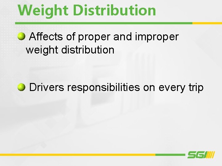 Weight Distribution Affects of proper and improper weight distribution Drivers responsibilities on every trip