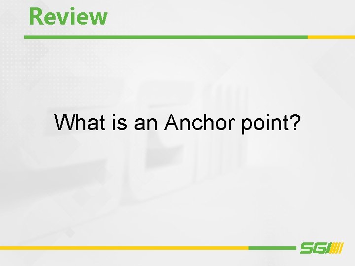 Review What is an Anchor point? 