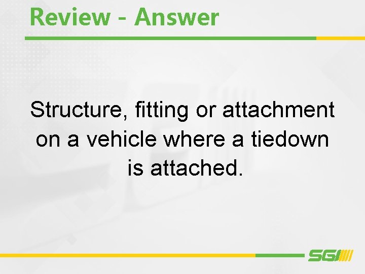 Review - Answer Structure, fitting or attachment on a vehicle where a tiedown is Review - Answer Structure, fitting or attachment on a vehicle where a tiedown is