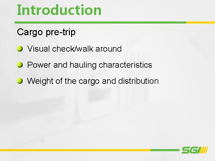 Introduction Cargo pre-trip Visual check/walk around Power and hauling characteristics Weight of the cargo