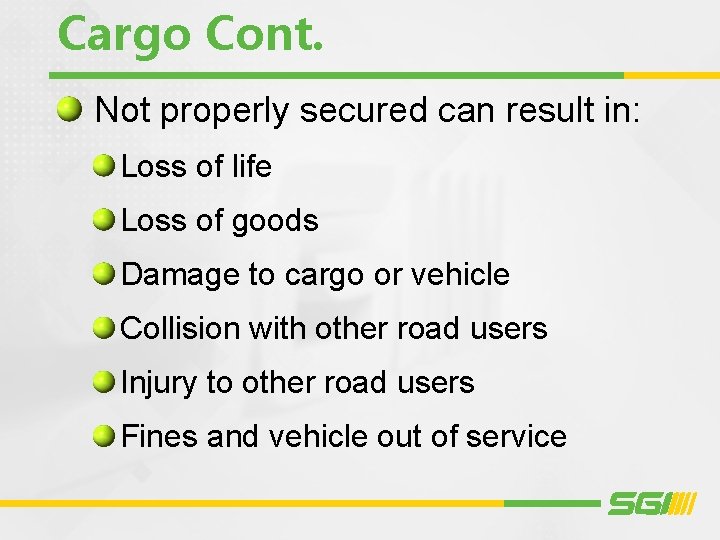 Cargo Cont. Not properly secured can result in: Loss of life Loss of goods