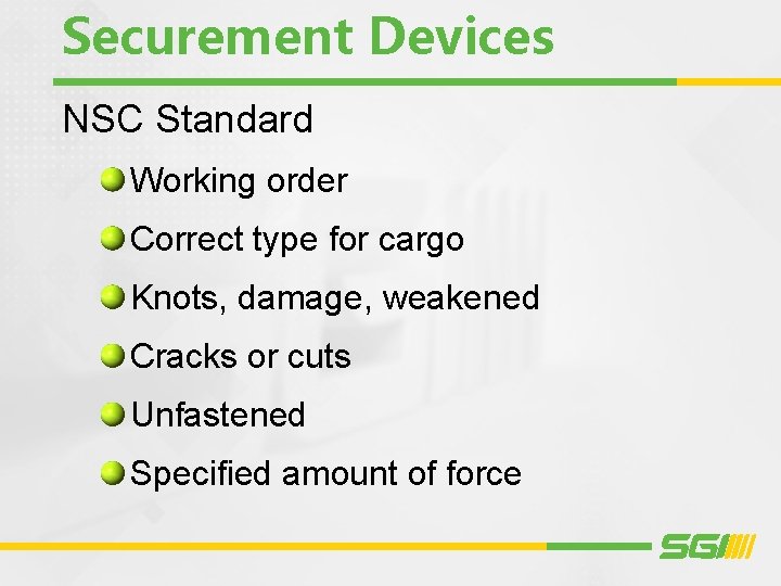 Securement Devices NSC Standard Working order Correct type for cargo Knots, damage, weakened Cracks