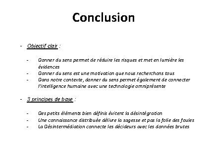 Conclusion - Objectif clair : - Donner du sens permet de réduire les risques Conclusion - Objectif clair : - Donner du sens permet de réduire les risques