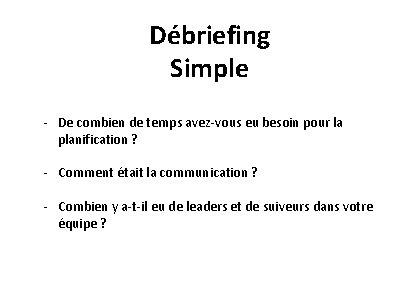 Débriefing Simple - De combien de temps avez-vous eu besoin pour la planification ? Débriefing Simple - De combien de temps avez-vous eu besoin pour la planification ?