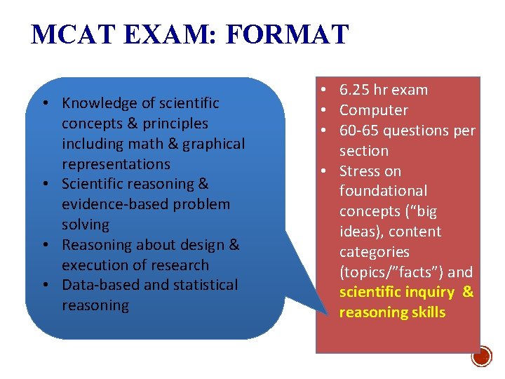 MCAT EXAM: FORMAT • Knowledge of scientific concepts & principles including math & graphical