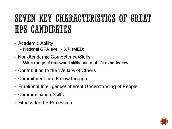  • Academic Ability – National GPA ave. ~ 3. 7. (MED) • Non-Academic