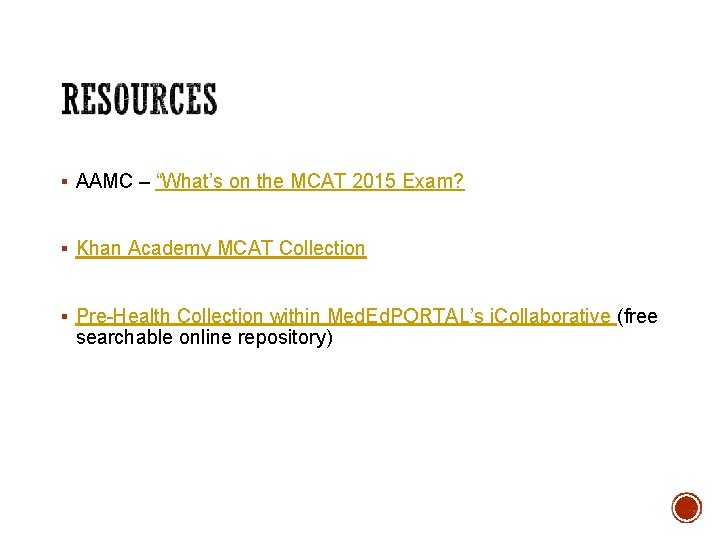 § AAMC – “What’s on the MCAT 2015 Exam? § Khan Academy MCAT Collection