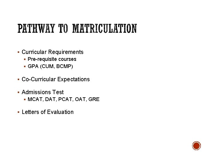 § Curricular Requirements § Pre-requisite courses § GPA (CUM, BCMP) § Co-Curricular Expectations §