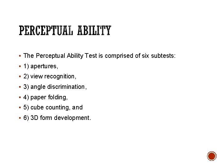 § The Perceptual Ability Test is comprised of six subtests: § 1) apertures, §