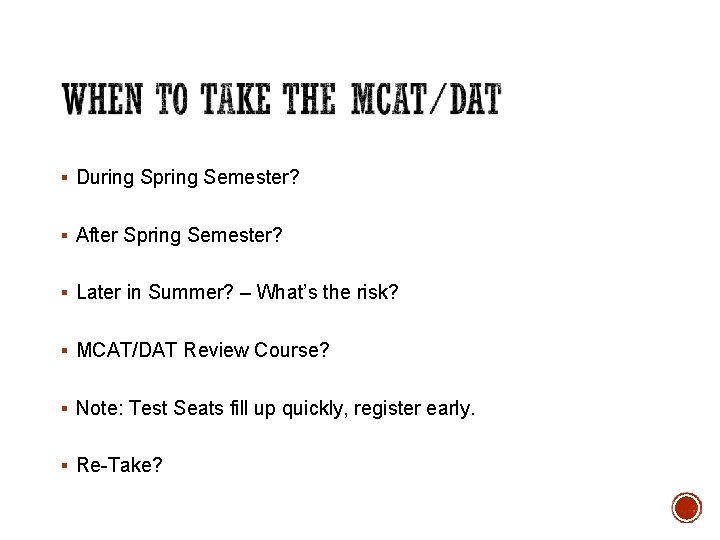 § During Spring Semester? § After Spring Semester? § Later in Summer? – What’s