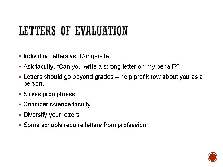 § Individual letters vs. Composite § Ask faculty, “Can you write a strong letter