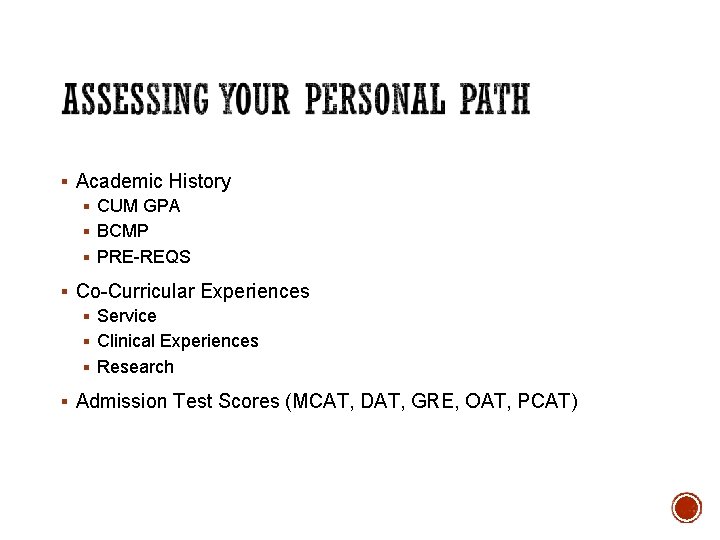 § Academic History § CUM GPA § BCMP § PRE-REQS § Co-Curricular Experiences §