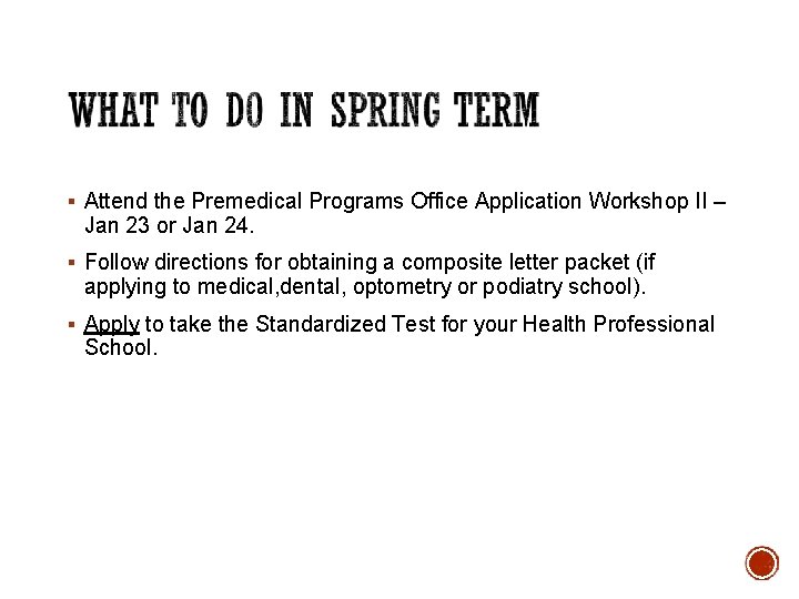 § Attend the Premedical Programs Office Application Workshop II – Jan 23 or Jan