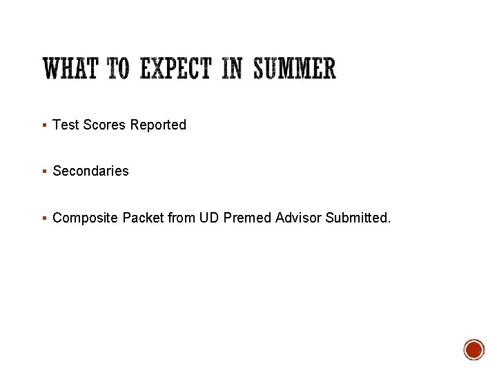 § Test Scores Reported § Secondaries § Composite Packet from UD Premed Advisor Submitted.