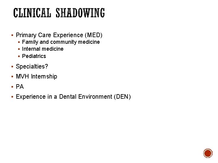§ Primary Care Experience (MED) § Family and community medicine § Internal medicine §