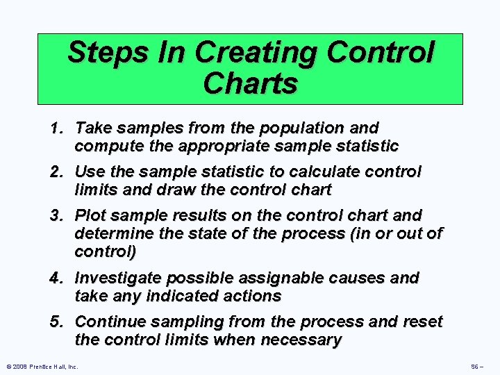 Steps In Creating Control Charts 1. Take samples from the population and compute the