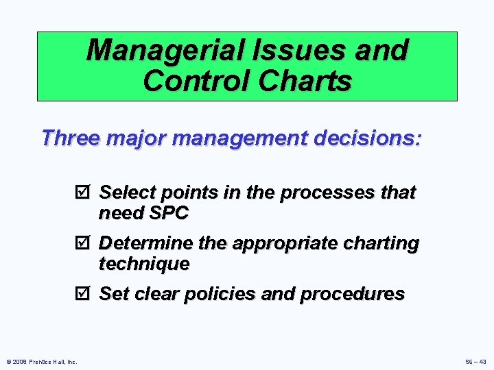 Managerial Issues and Control Charts Three major management decisions: þ Select points in the