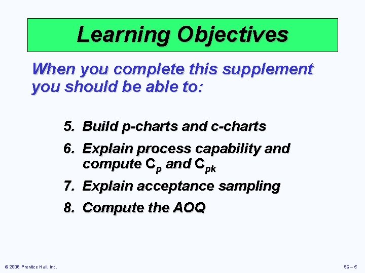 Learning Objectives When you complete this supplement you should be able to: 5. Build