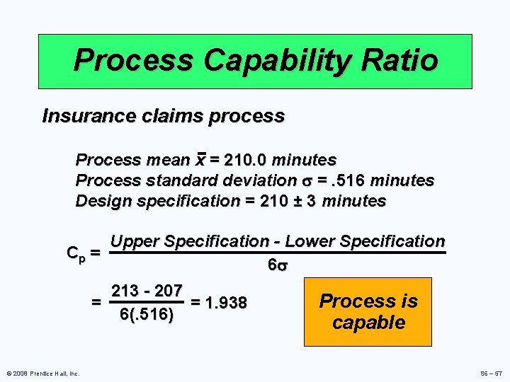 Process Capability Ratio Insurance claims process Process mean x = 210. 0 minutes Process