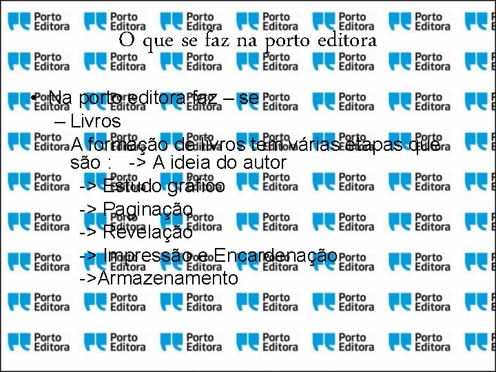 O que se faz na porto editora • Na porto editora faz – se